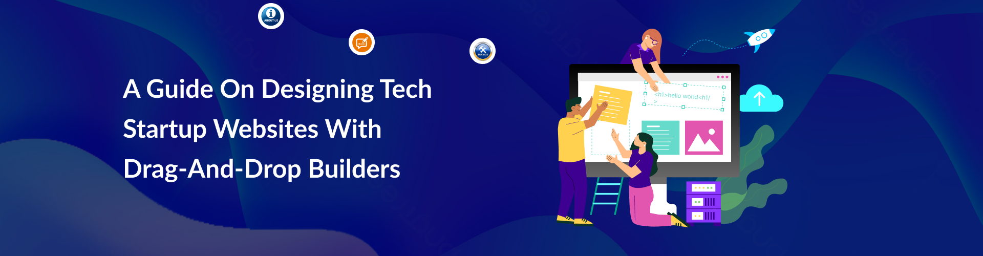 A Guide On Designing Tech Startup Websites With Drag-And-Drop Builders