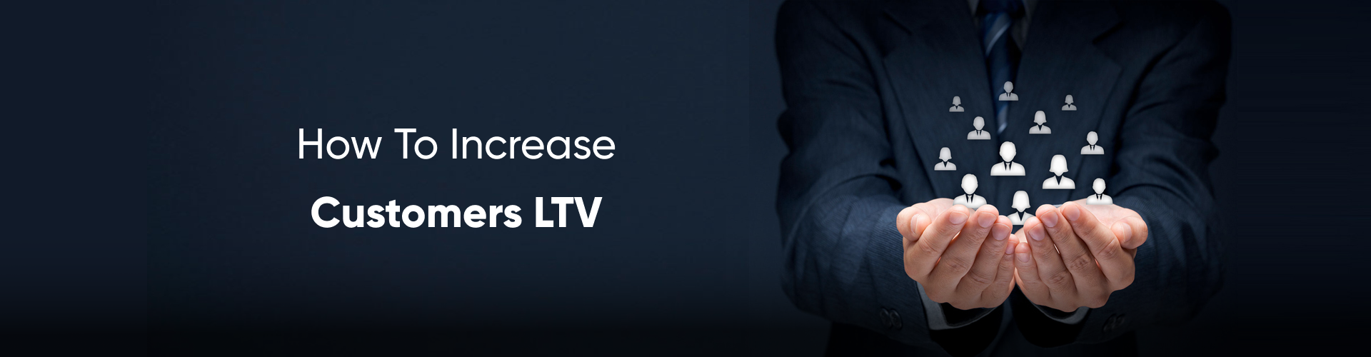 How to increase customers LTV