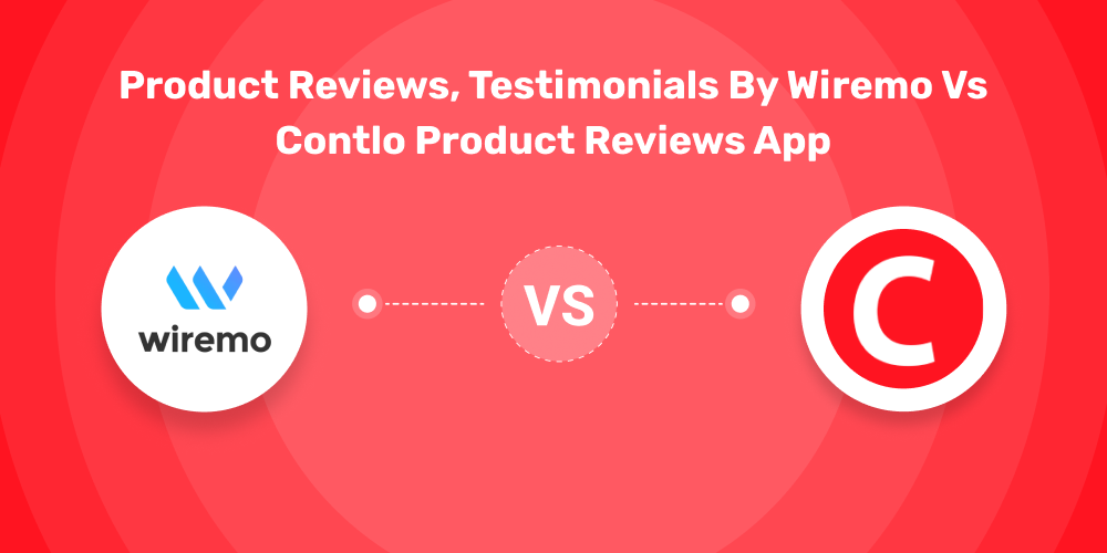 Product Reviews, Testimonials by Wiremo vs Contlo Product Reviews App