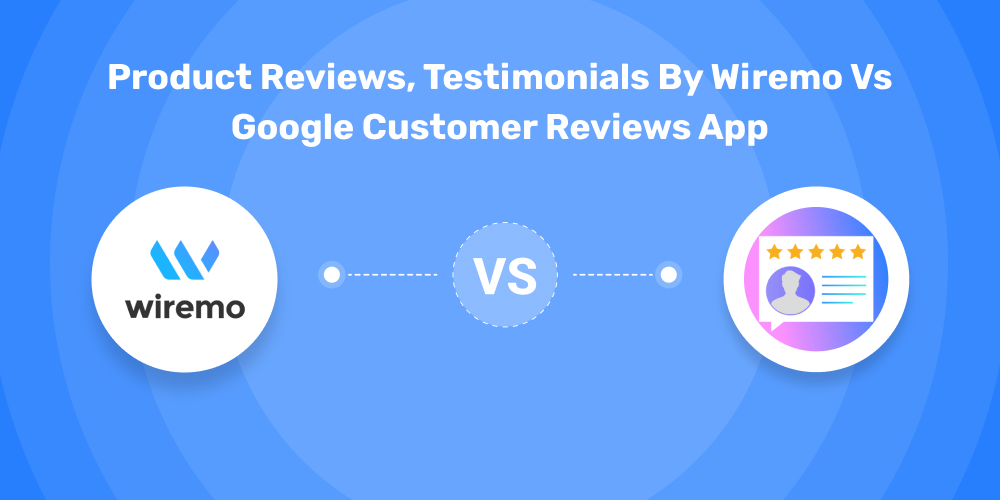Product Reviews, Testimonials by Wiremo vs Google Customer Reviews App