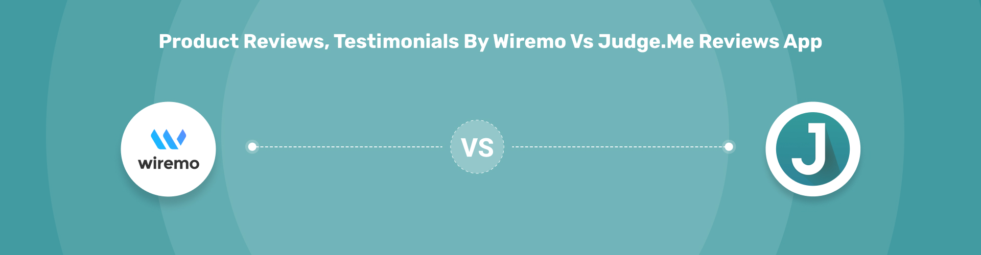 Product Reviews, Testimonials by Wiremo vs Judge.me Reviews App