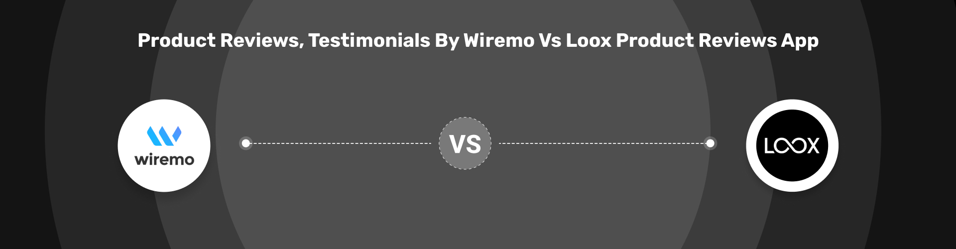 Product Reviews, Testimonials by Wiremo vs Loox Product Reviews App