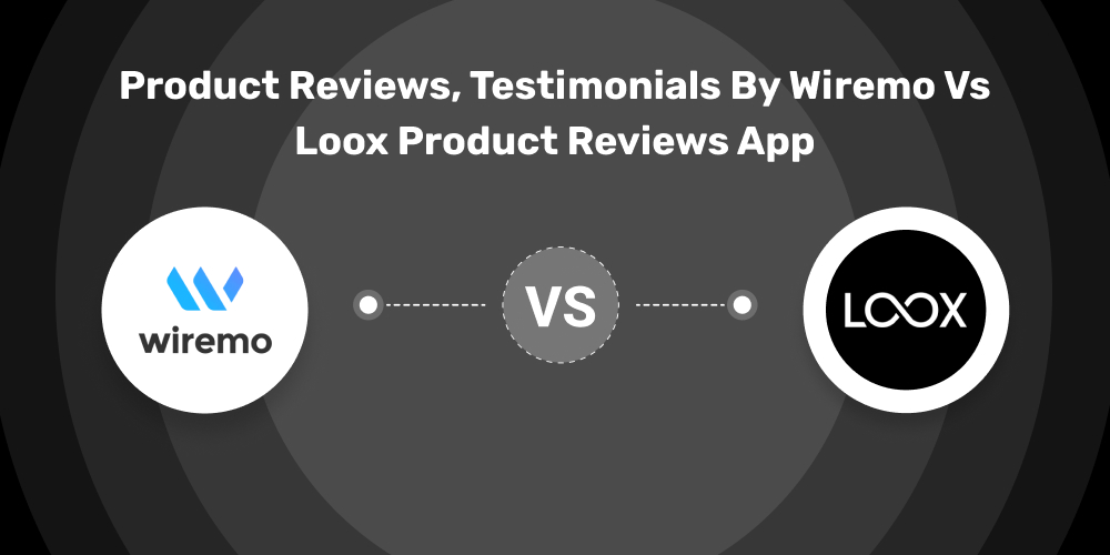 Product Reviews, Testimonials by Wiremo vs Loox Product Reviews App