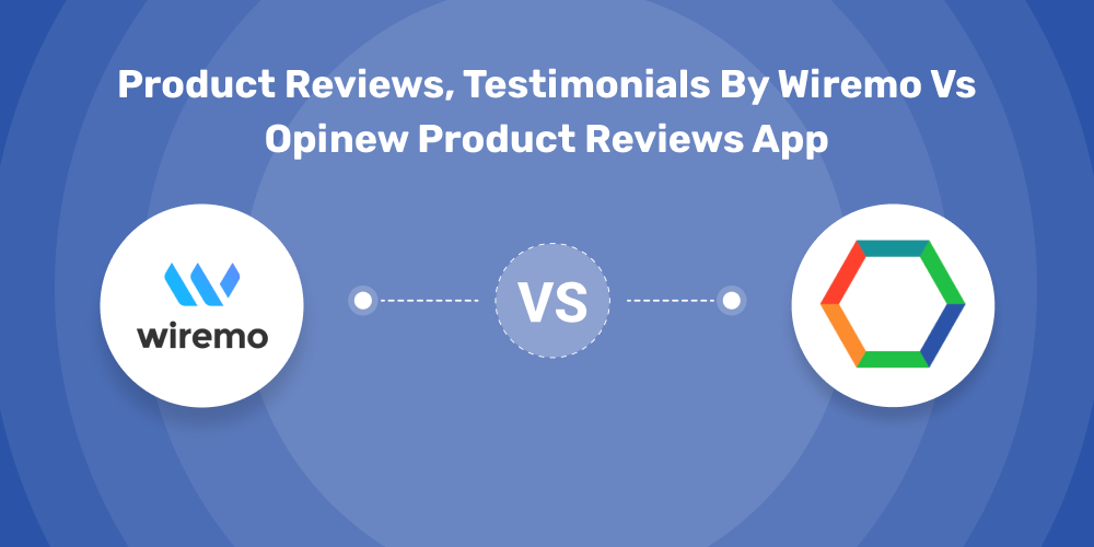 Product Reviews, Testimonials by Wiremo vs Opinew Product Reviews App