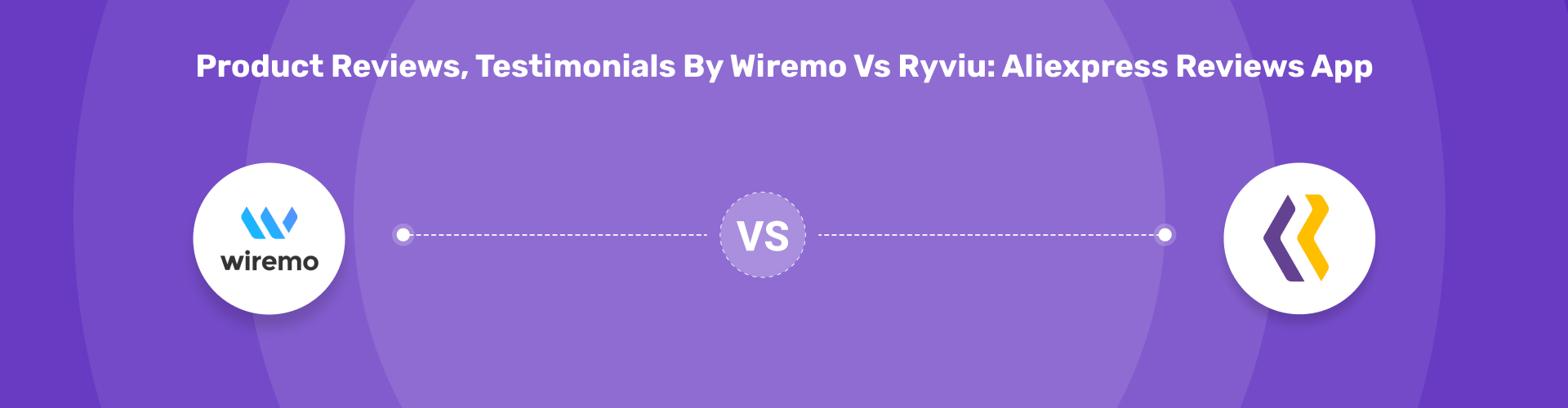 Product Reviews, Testimonials by Wiremo vs Ryviu: Aliexpress Reviews App