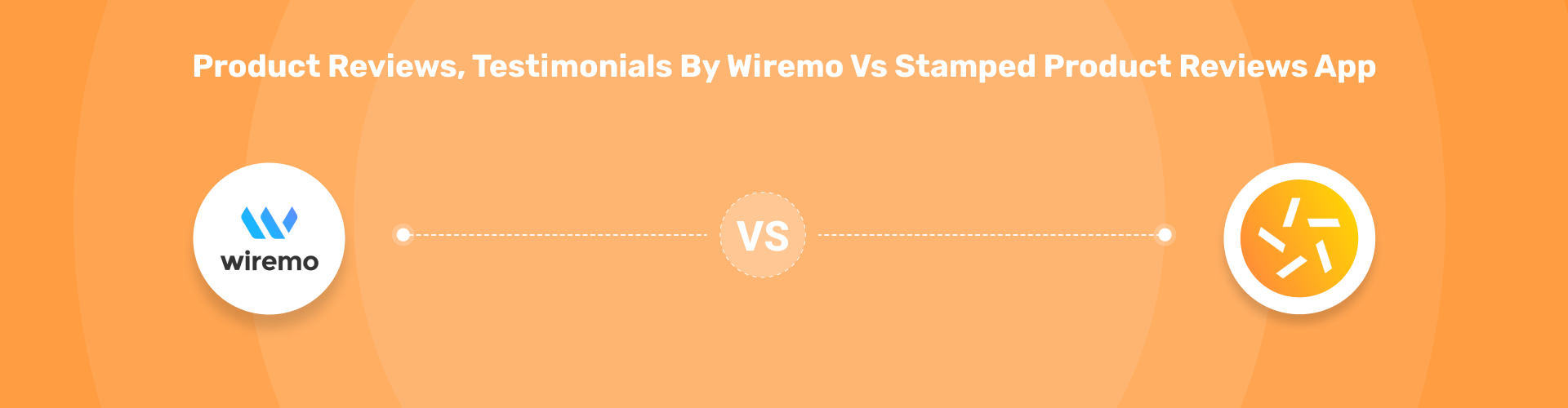 Product Reviews, Testimonials by Wiremo vs Stamped Product Reviews App