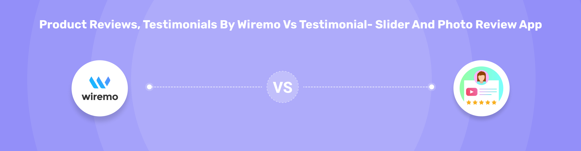 Product Reviews, Testimonials by Wiremo vs Testimonial- Slider and Photo Review App