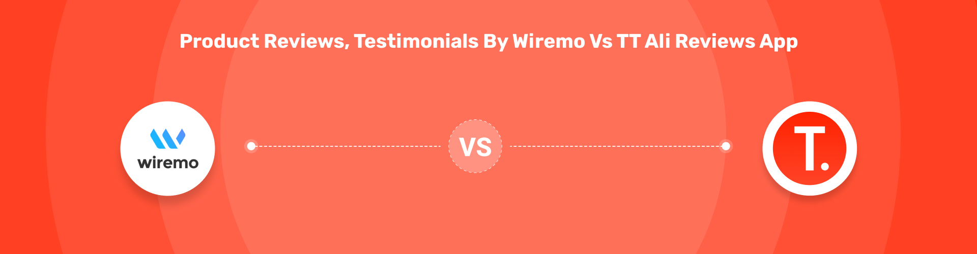 Product Reviews, Testimonials by Wiremo vs TT Ali Reviews App