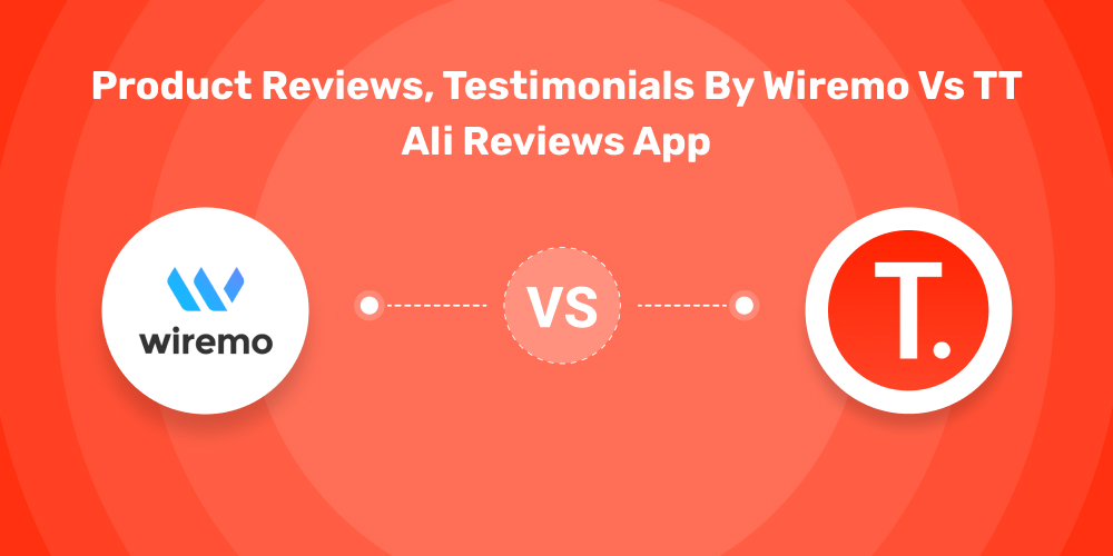 Product Reviews, Testimonials by Wiremo vs TT Ali Reviews App
