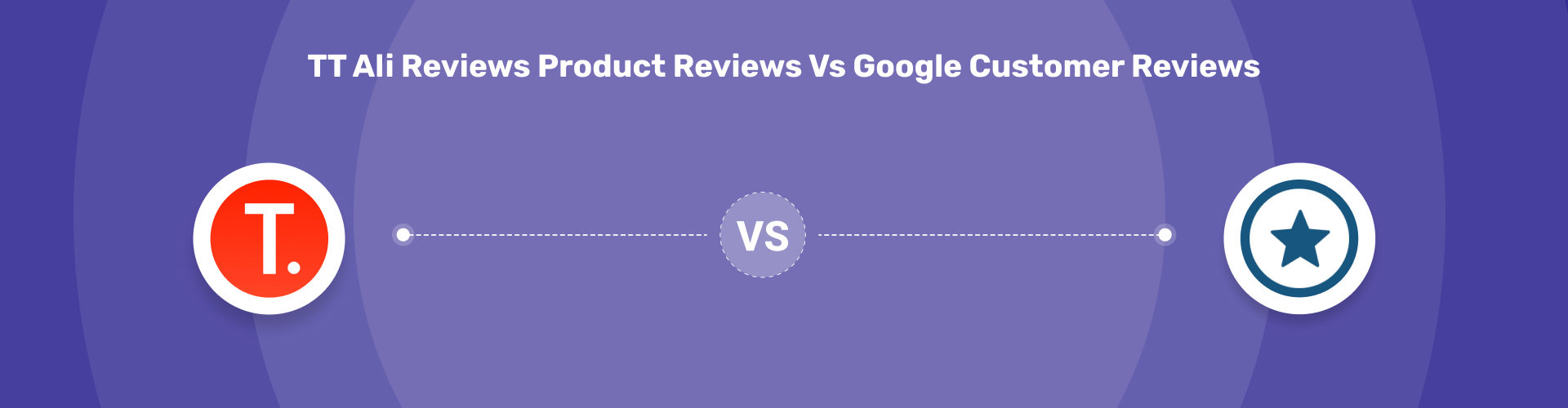 TT Ali Reviews Product Reviews Vs Google Customer Reviews App