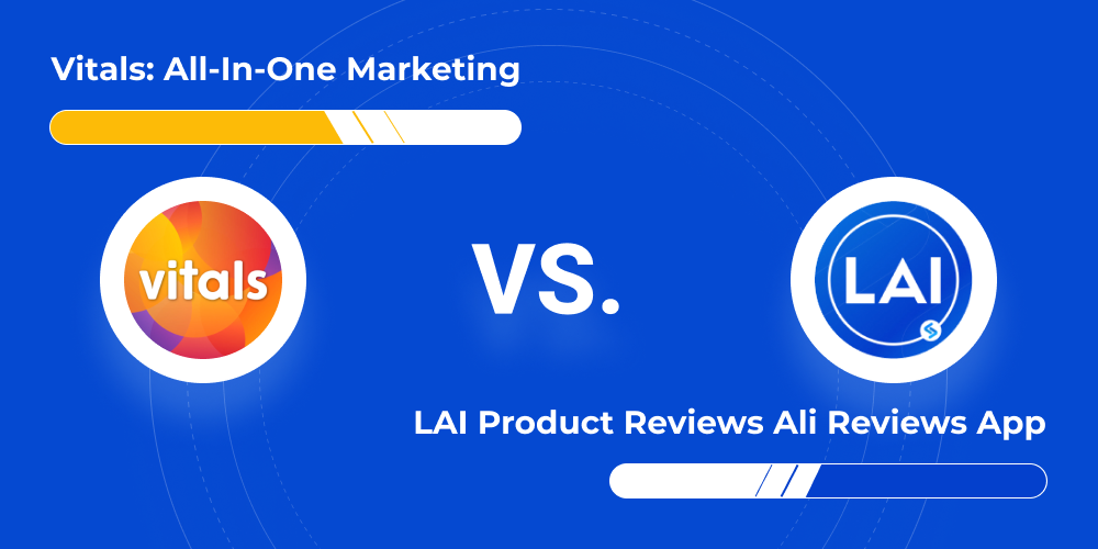 Vitals: All‑in‑One Marketing vs LAI Product Reviews Ali Reviews App