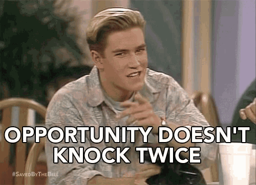 Take advantage of opportunities